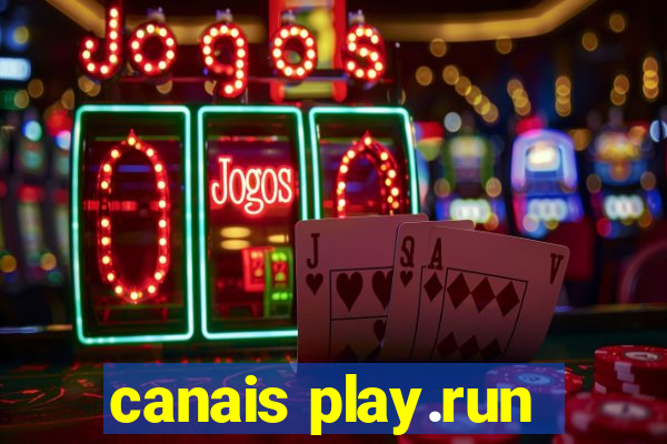 canais play.run